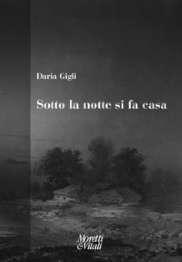 Sotto la notte si fa casa - Daria Gigli