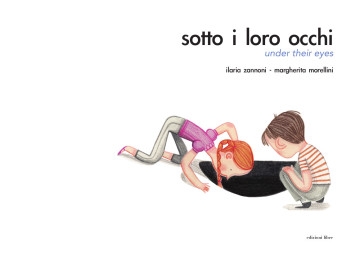 Sotto i loro occhi-Under their eyes. Ediz. a colori - Ilaria Zannoni