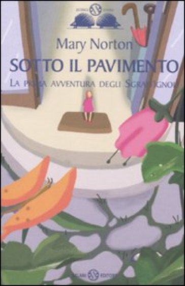 Sotto il pavimento. La saga degli Sgraffìgnoli. 1. - Mary Norton