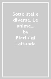 Sotto stelle diverse. Le anime dell