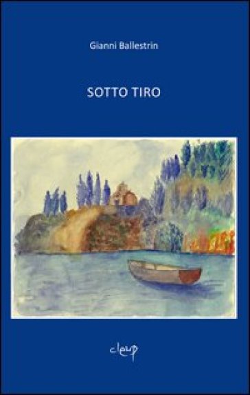 Sotto tiro - Gianni Ballestrin