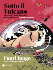 Sotto il vulcano. Idee/Narrazioni/Immaginari. Rivista trimestrale. 3: Fuori luogo