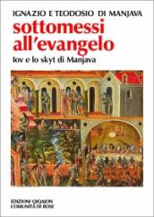 Sottomessi all evangelo. Vita di Iov di Manjava. Testamento di Teodosio. Regola dello skytyk