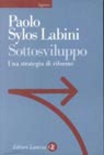 Sottosviluppo. Una strategia di riforme - Paolo Sylos Labini