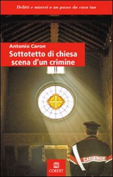 Sottotetto di chiesa scena di un crimine - Antonio Caron