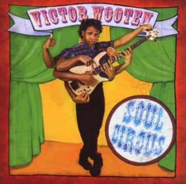 Soul circus - Victor Wooten