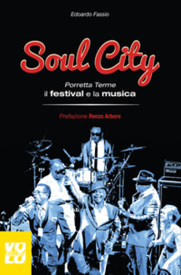 Soul city. Porretta Terme, il festival e la musica - Edoardo Fassio