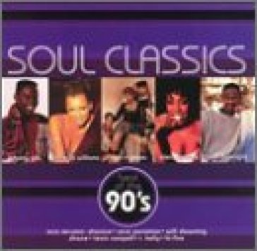 Soul classics: 90's - AA.VV. Artisti Vari