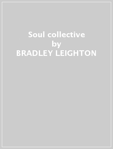 Soul collective - BRADLEY LEIGHTON