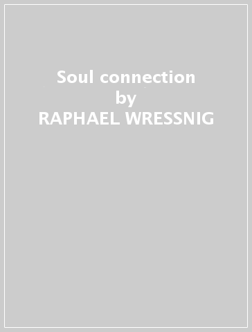 Soul connection - RAPHAEL WRESSNIG