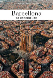 Soul of Barcellona. Guida alle 30 migliori esperienze