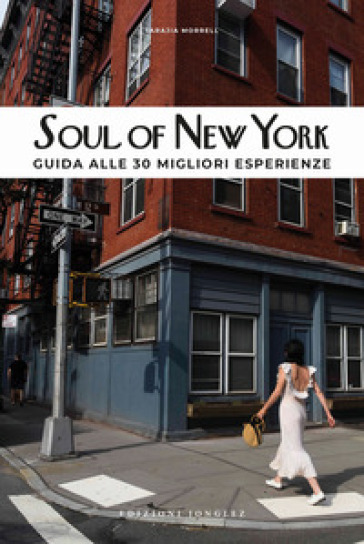 Soul of New York. Guida alle 30 migliori esperienze - Tarajia Morrell