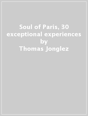 Soul of Paris, 30 exceptional experiences - Thomas Jonglez