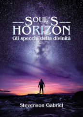 Soul s horizon. Gli specchi della divinità