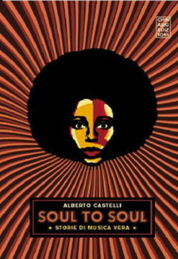 Soul to soul. Storie di musica vera - Alberto Castelli | Manisteemra.org