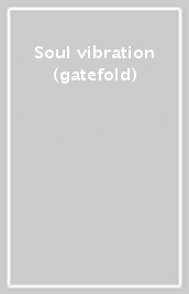 Soul vibration (gatefold)
