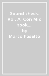 Sound check. Vol. A. Con Mio book. Per la Scuola media. Con e-book. Con espansione online