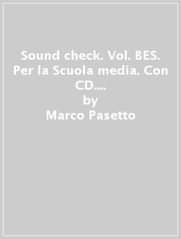 Sound check. Vol. BES. Per la Scuola media. Con CD. Con e-book. Con espansione online - Marco Pasetto - David Conati