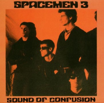 Sound of confusion - Spacemen 3