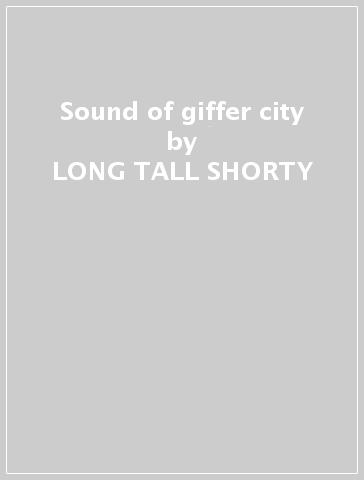 Sound of giffer city - LONG TALL SHORTY