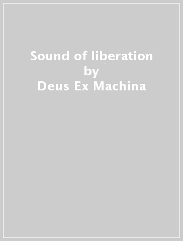 Sound of liberation - Deus Ex Machina