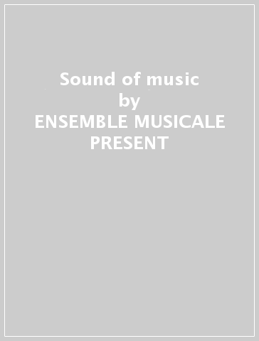 Sound of music - ENSEMBLE MUSICALE PRESENT