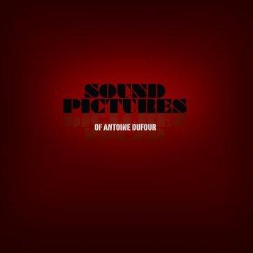 Sound pictures - Antoine Dufour