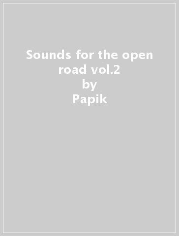 Sounds for the open road vol.2 - Papik