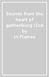 Sounds from the heart of gothenburg (2cd