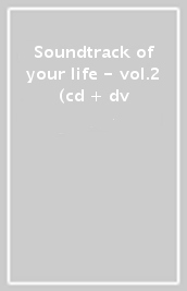 Soundtrack of your life - vol.2 (cd + dv