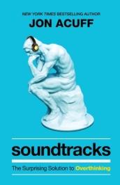 Soundtracks ¿ The Surprising Solution to Overthinking