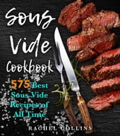 Sous Vide Cookbook: 575 Best Sous Vide Recipes of All Time