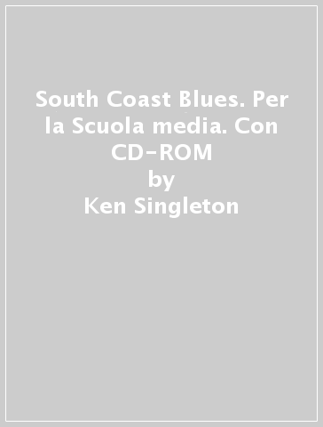 South Coast Blues. Per la Scuola media. Con CD-ROM - Ken Singleton