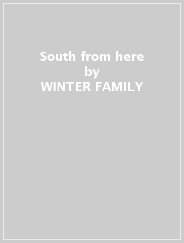 South from here - WINTER FAMILY