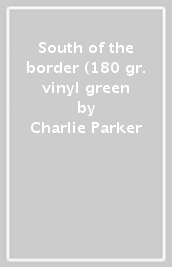 South of the border (180 gr. vinyl green