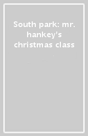 South park: mr. hankey s christmas class
