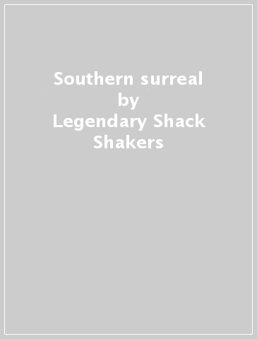 Southern surreal - Legendary Shack Shakers