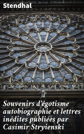 Souvenirs d égotisme autobiographie et lettres inédites publiées par Casimir Stryienski