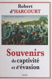 Souvenirs de captivité et d évasion : 1915-1918