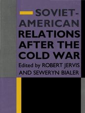 Soviet-American Relations After the Cold War