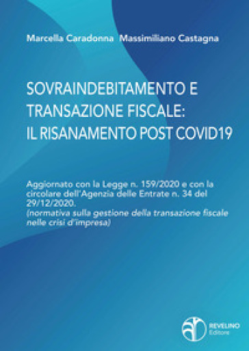 Sovraindebitamento e transazione fiscale: il risanamento post Covid. Aggiornato con la Leg...