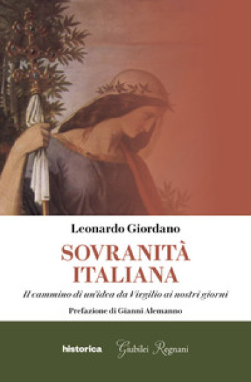 Sovranità italiana. Il cammino di un'idea da Virgilio ai nostri giorni - Leonardo Giordano