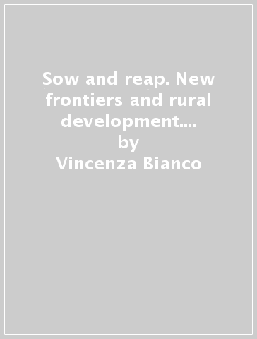 Sow and reap. New frontiers and rural development. CLIC for english. Materiali per il docente. Per gli Ist. Tecnici agrari. Con DVD-ROM. Con espansione online - Vincenza Bianco - Anna Gentile