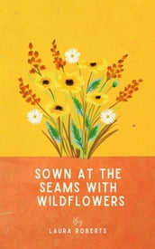 Sown at the seams with wildflowers