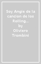 Soy Angie de la cancion de los Rolling Stones, l amiga de Madonna