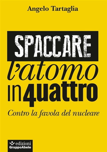 Spaccare l'atomo in quattro - Angelo Tartaglia