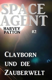 Space Agent #2: Clayborn und die Zauberwelt