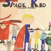 Space Kid: Fallen Allies by William Kelleher