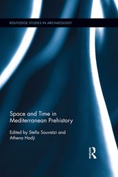 Space and Time in Mediterranean Prehistory