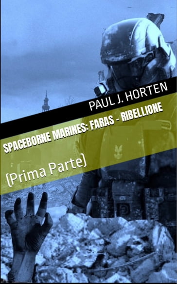 Spaceborne Marines - FARAS - RIBELLIONE - Paul J. Horten